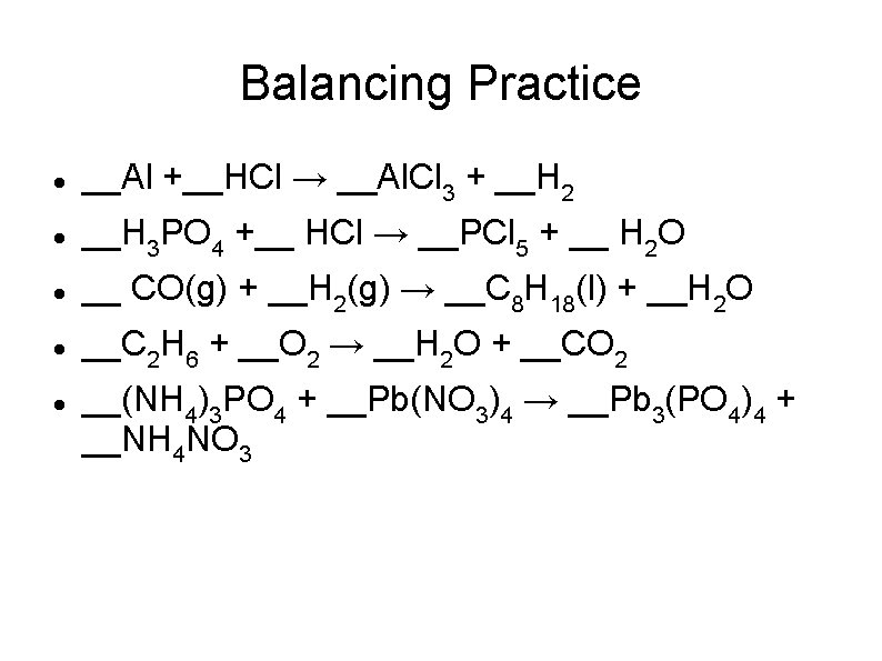 Balancing Practice __Al +__HCl → __Al. Cl 3 + __H 2 __H 3 PO