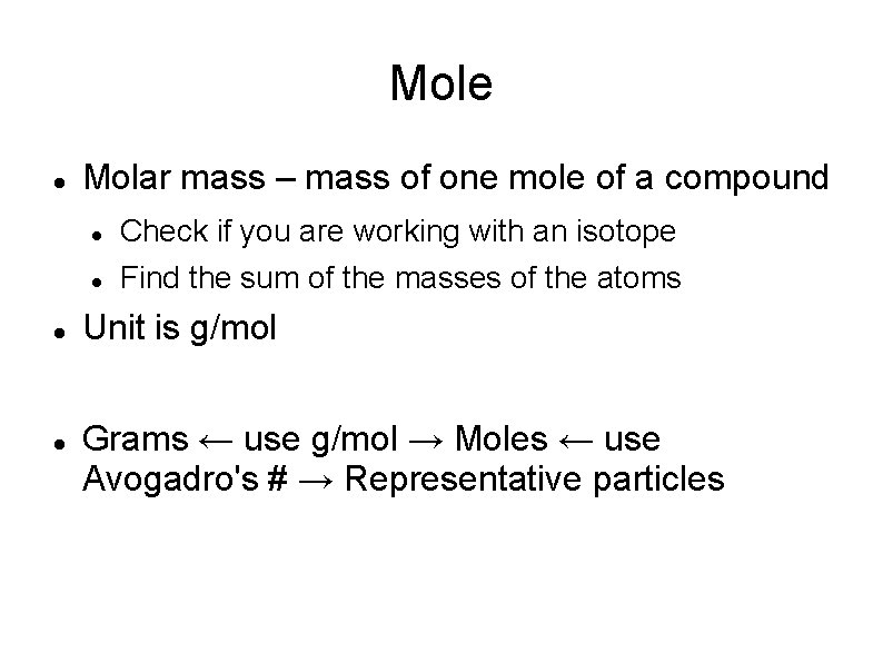 Mole Molar mass – mass of one mole of a compound Check if you