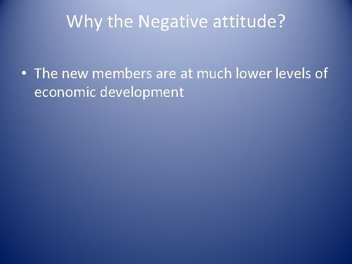 Why the Negative attitude? • The new members are at much lower levels of