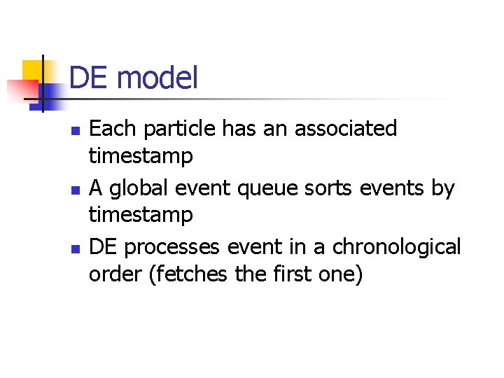 DE model n n n Each particle has an associated timestamp A global event