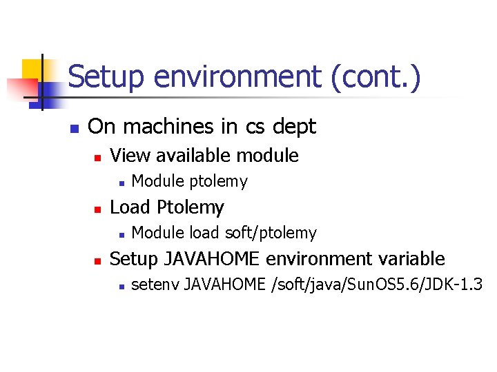 Setup environment (cont. ) n On machines in cs dept n View available module