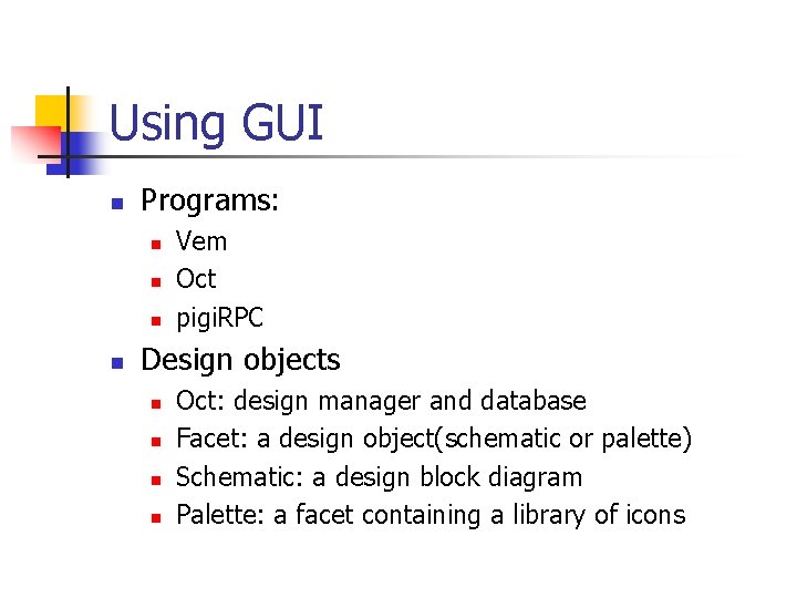 Using GUI n Programs: n n Vem Oct pigi. RPC Design objects n n