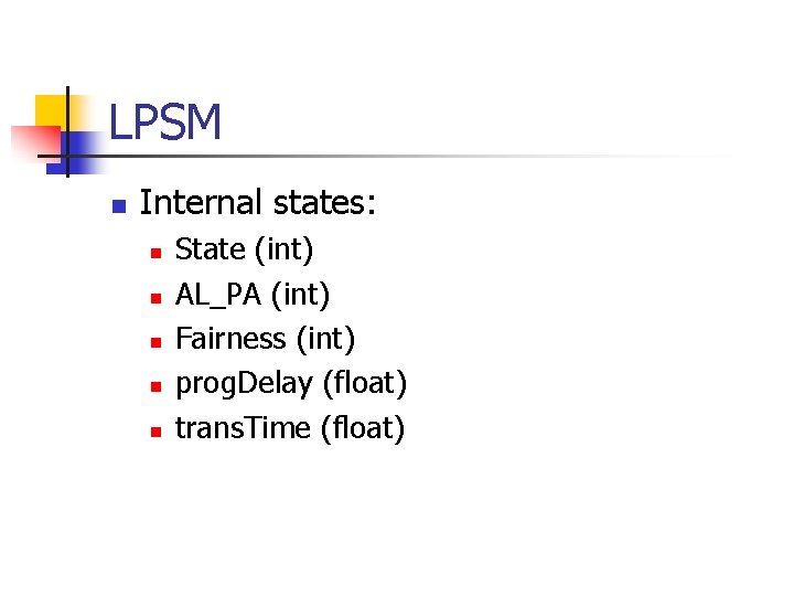 LPSM n Internal states: n n n State (int) AL_PA (int) Fairness (int) prog.
