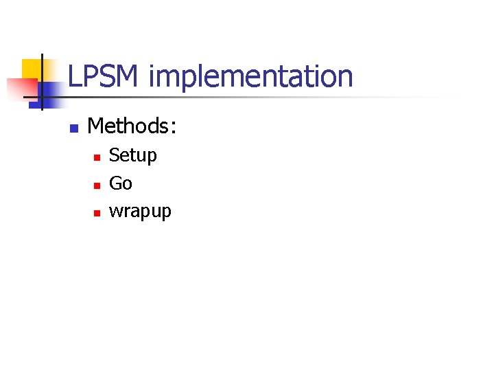 LPSM implementation n Methods: n n n Setup Go wrapup 