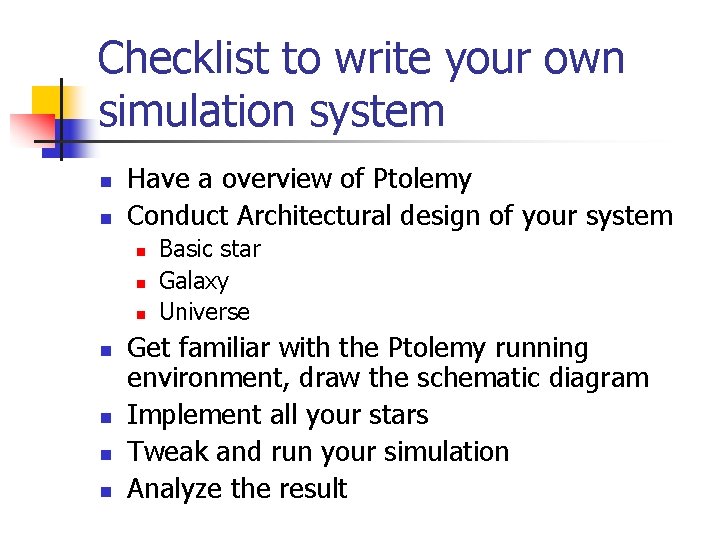Checklist to write your own simulation system n n Have a overview of Ptolemy