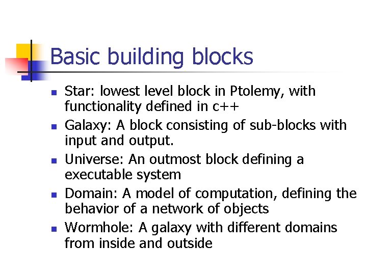 Basic building blocks n n n Star: lowest level block in Ptolemy, with functionality
