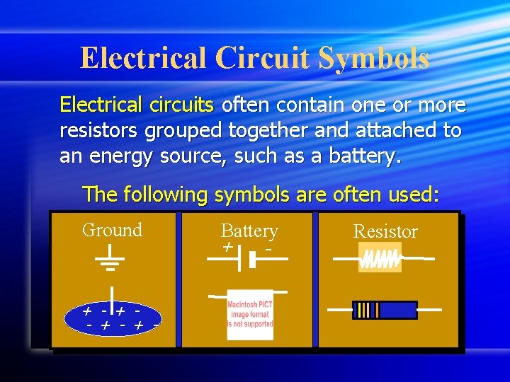 Electrical Circuit Symbols Electrical circuits often contain one or more resistors grouped together and