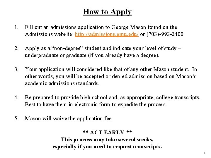 How to Apply 1. Fill out an admissions application to George Mason found on