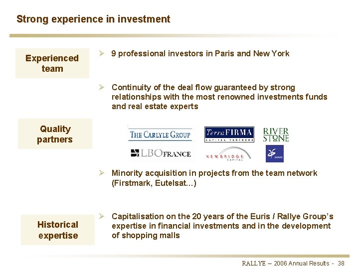 Strong experience in investment Experienced team Ø 9 professional investors in Paris and New
