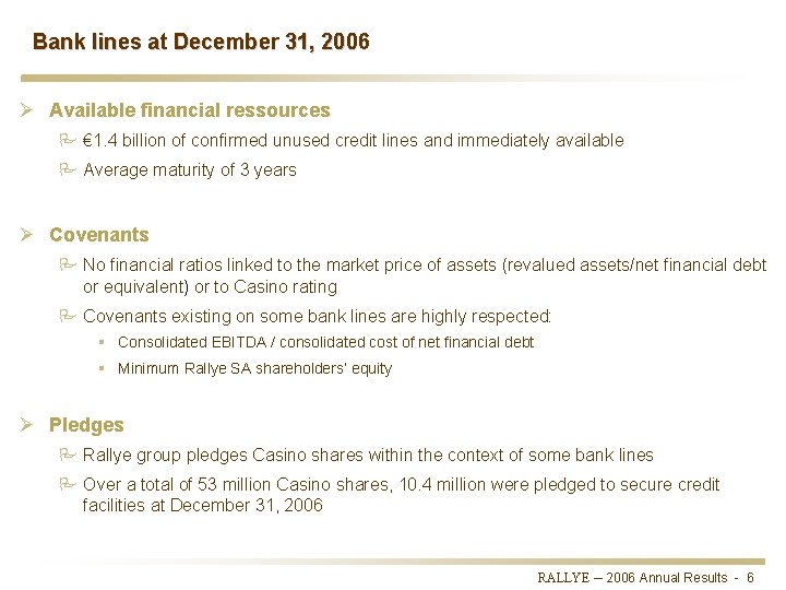Bank lines at December 31, 2006 Ø Available financial ressources P € 1. 4
