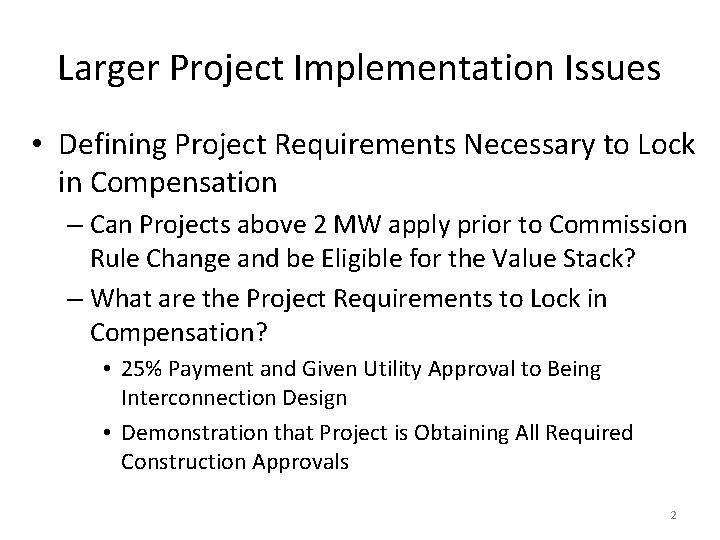 Larger Project Implementation Issues • Defining Project Requirements Necessary to Lock in Compensation –