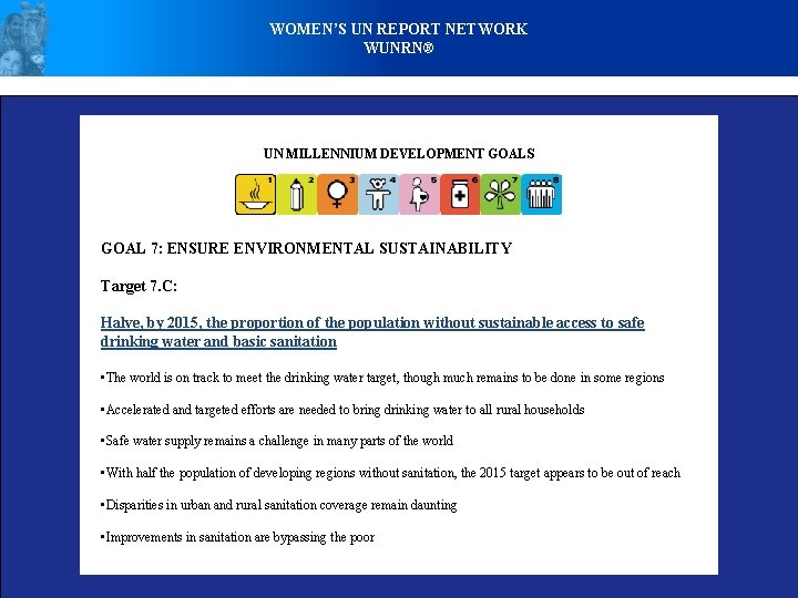 WOMEN’S UN REPORT NETWORK WUNRN® UN MILLENNIUM DEVELOPMENT GOALS GOAL 7: ENSURE ENVIRONMENTAL SUSTAINABILITY