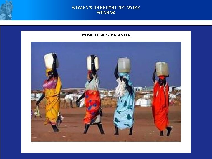 WOMEN’S UN REPORT NETWORK WUNRN® WOMEN CARRYING WATER 