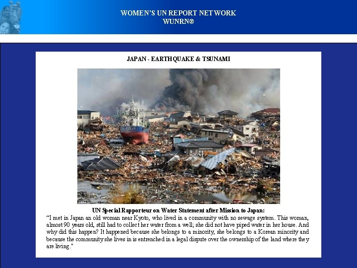 WOMEN’S UN REPORT NETWORK WUNRN® JAPAN - EARTHQUAKE & TSUNAMI UN Special Rapporteur on