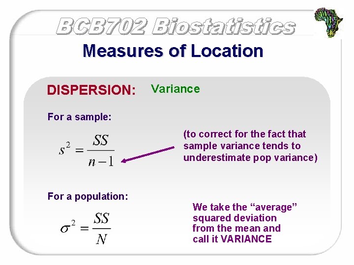 Measures of Location DISPERSION: Variance For a sample: (to correct for the fact that