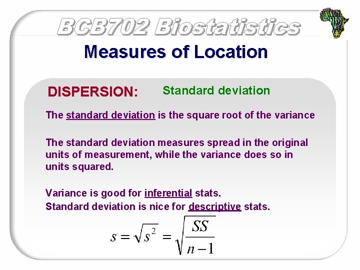 Measures of Location DISPERSION: Standard deviation The standard deviation is the square root of