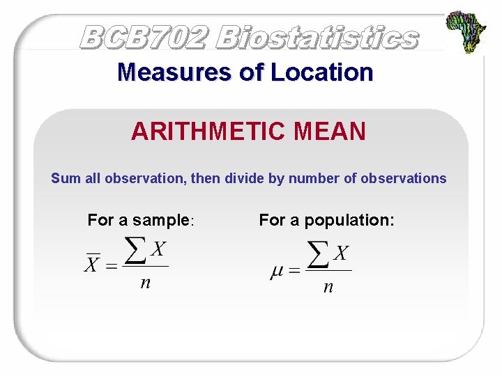 Measures of Location ARITHMETIC MEAN Sum all observation, then divide by number of observations
