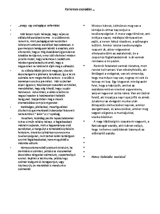 Kellemes csalódás … • • …avagy egy pedagógus vallomásai Már lassan nyolc hónapja, hogy