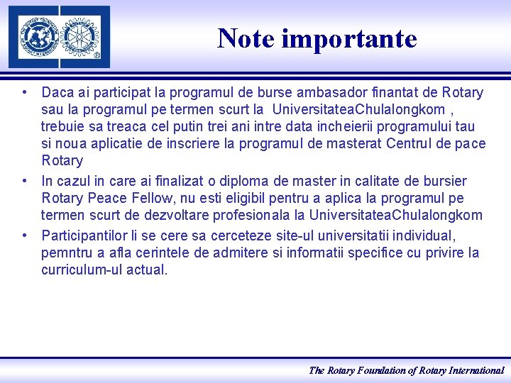 Note importante • Daca ai participat la programul de burse ambasador finantat de Rotary