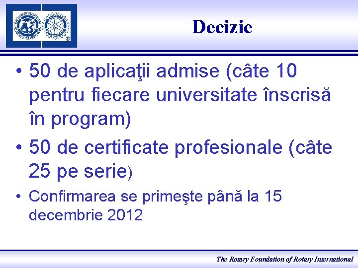 Decizie • 50 de aplicaţii admise (câte 10 pentru fiecare universitate înscrisă în program)
