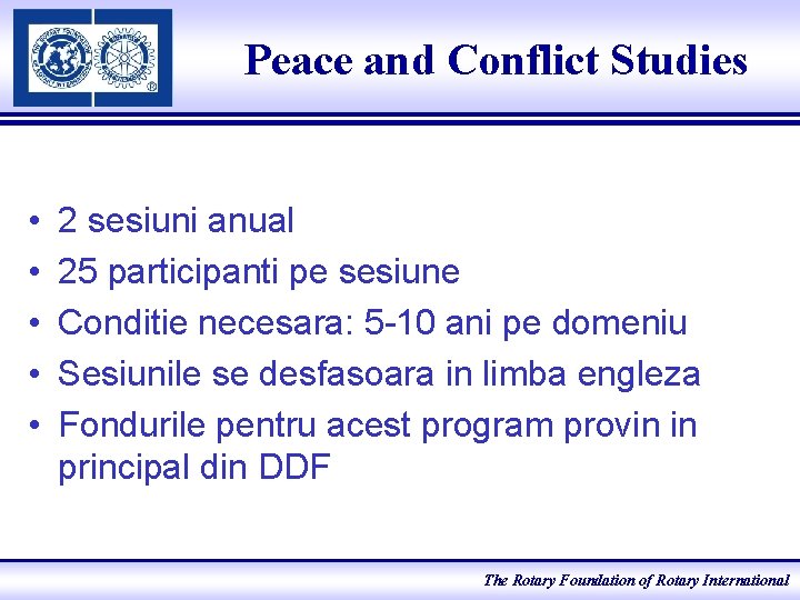 Peace and Conflict Studies • • • 2 sesiuni anual 25 participanti pe sesiune