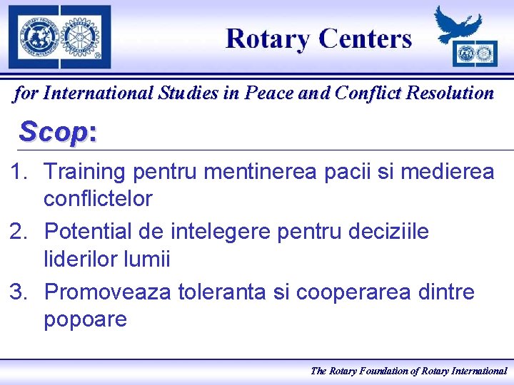 for International Studies in Peace and Conflict Resolution Scop: 1. Training pentru mentinerea pacii