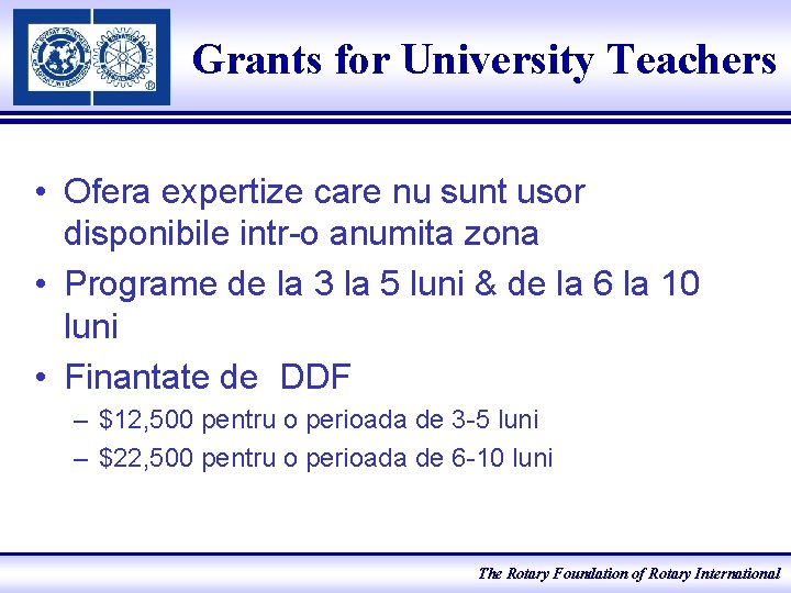 Grants for University Teachers • Ofera expertize care nu sunt usor disponibile intr-o anumita