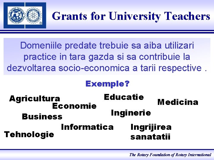 Grants for University Teachers Domeniile predate trebuie sa aiba utilizari practice in tara gazda