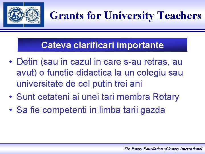 Grants for University Teachers Cateva clarificari importante • Detin (sau in cazul in care