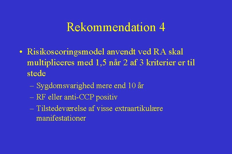 Rekommendation 4 • Risikoscoringsmodel anvendt ved RA skal multipliceres med 1, 5 når 2