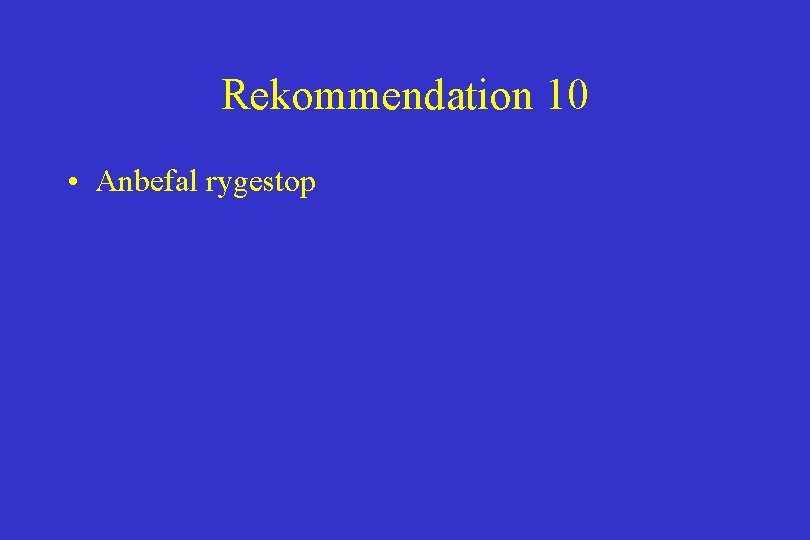 Rekommendation 10 • Anbefal rygestop 
