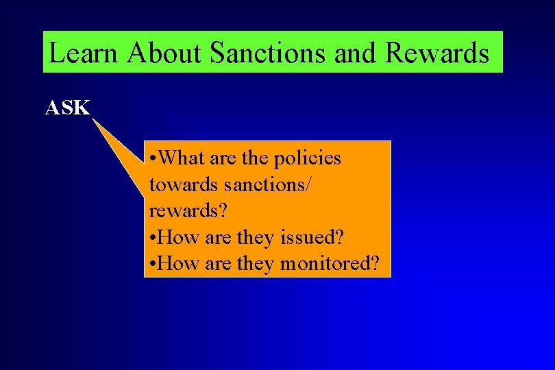 Learn About Sanctions and Rewards ASK • What are the policies towards sanctions/ rewards?