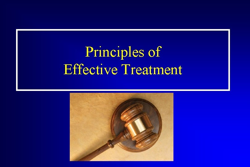 Principles of Effective Treatment 