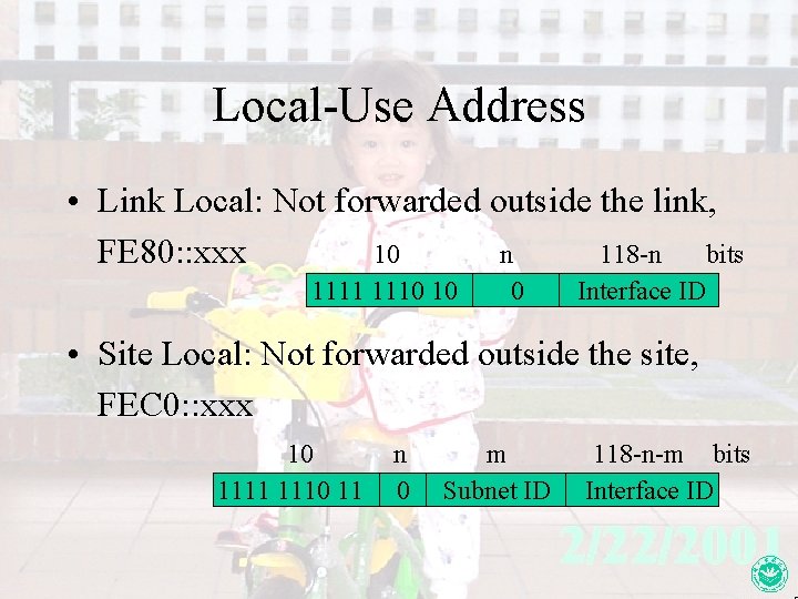 Local-Use Address • Link Local: Not forwarded outside the link, FE 80: : xxx