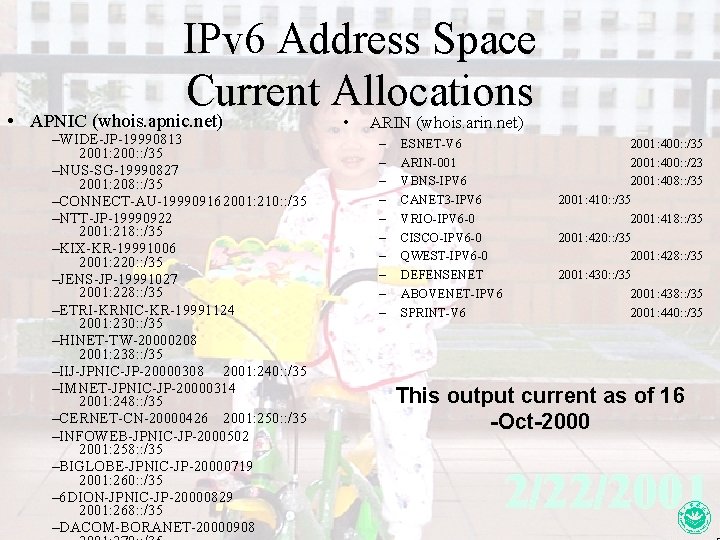  • IPv 6 Address Space Current Allocations APNIC (whois. apnic. net) –WIDE-JP-19990813 2001: