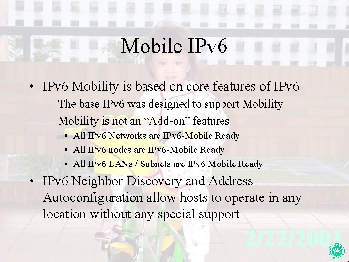 Mobile IPv 6 • IPv 6 Mobility is based on core features of IPv