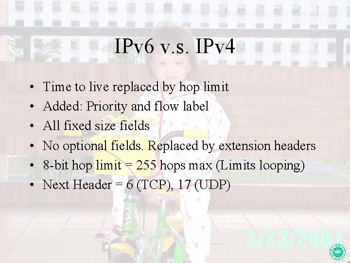 IPv 6 v. s. IPv 4 • • • Time to live replaced by