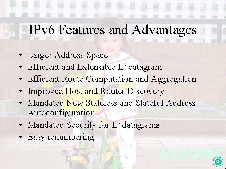 IPv 6 Features and Advantages • • • Larger Address Space Efficient and Extensible