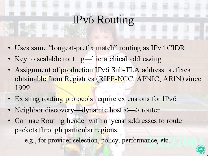 IPv 6 Routing • Uses same “longest-prefix match” routing as IPv 4 CIDR •