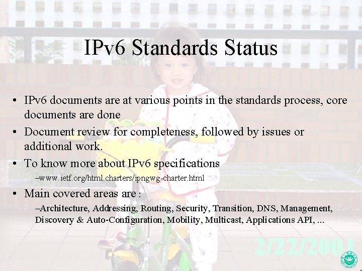 IPv 6 Standards Status • IPv 6 documents are at various points in the