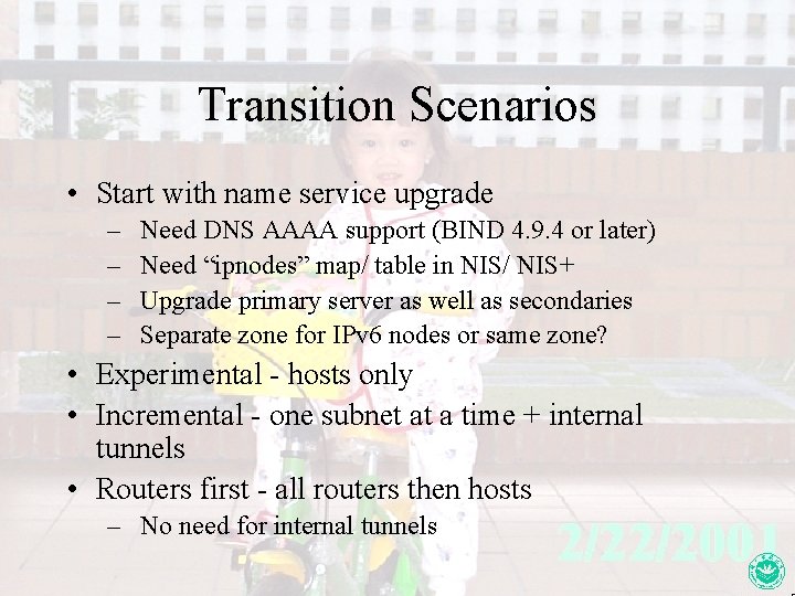 Transition Scenarios • Start with name service upgrade – – Need DNS AAAA support