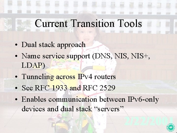 Current Transition Tools • Dual stack approach • Name service support (DNS, NIS+, LDAP)