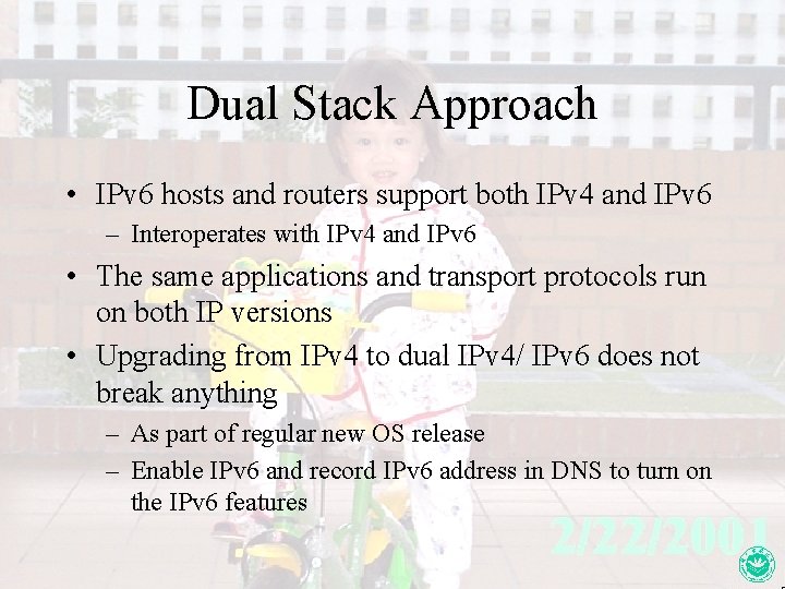 Dual Stack Approach • IPv 6 hosts and routers support both IPv 4 and