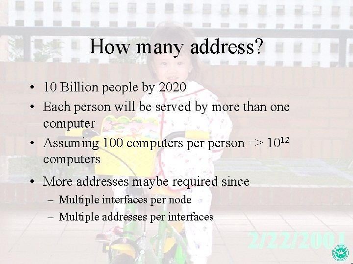 How many address? • 10 Billion people by 2020 • Each person will be