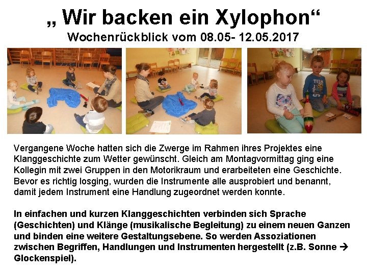 „ Wir backen ein Xylophon“ Wochenrückblick vom 08. 05 - 12. 05. 2017 Vergangene