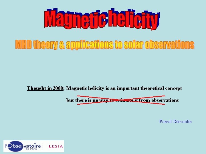 Thought in 2000: Magnetic helicity is an important theoretical concept but there is no
