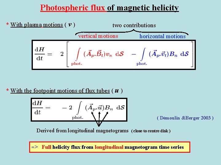 Photospheric flux of magnetic helicity * With plasma motions ( v ) two contributions