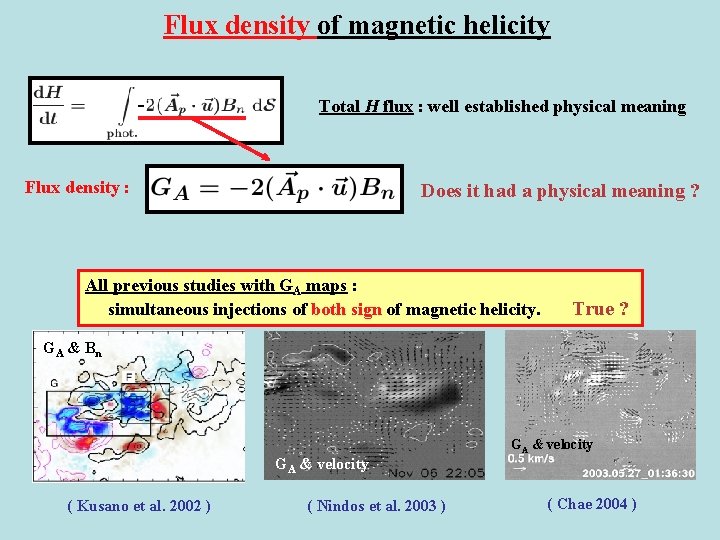 Flux density of magnetic helicity Total H flux : well established physical meaning Flux