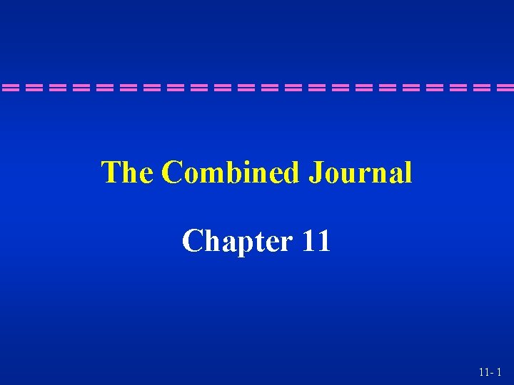 The Combined Journal Chapter 11 11 - 1 
