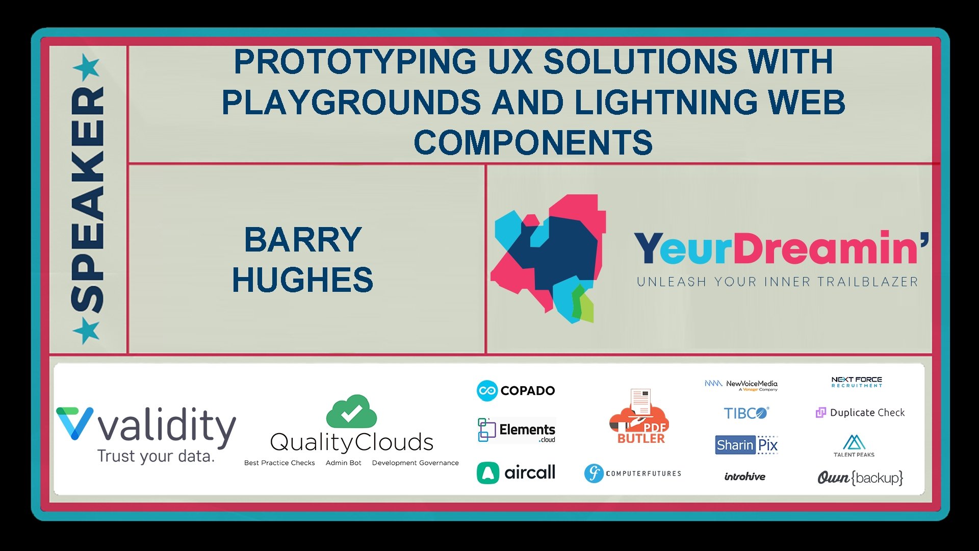 PROTOTYPING UX SOLUTIONS WITH PLAYGROUNDS AND LIGHTNING WEB COMPONENTS BARRY HUGHES 